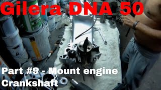 Gilera DNA 50  Part 9 Mount engine  CRANKSHAFT [upl. by Soph]