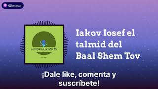 Iakov Iosef el talmid del Baal Shem Tov  Historias Jasidicas [upl. by Vogeley835]