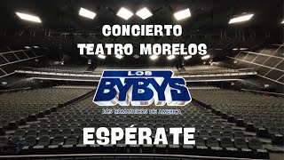 Teatro Morelos Los Bybys Espérate [upl. by Mullins]