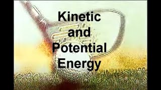 Kinetic and Potential Energy [upl. by Katy]