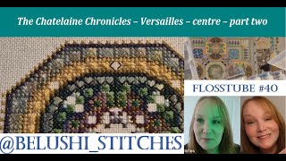 Flosstube 40 Chatelaine Chronicles  Versailles – centre – part two specialty stitch with me [upl. by Ailama322]