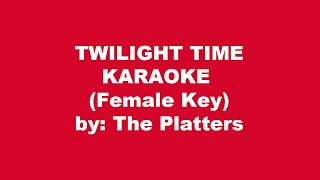 The Platters Twilight Time Karaoke Female Key [upl. by Ntsud]