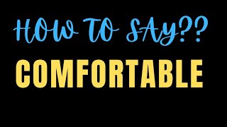 How to Pronounce ComfortableHow to Say Comfortable [upl. by Ful]