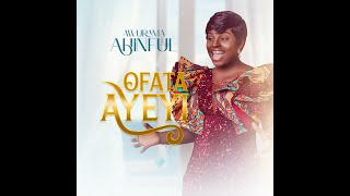 Awurama Ahinful  Ofata Ayeyi Official Video [upl. by Susette]