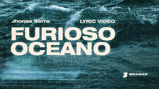 Furioso Oceano  Jhonas Serra Lyric Video Oficial SomosBrasas [upl. by Othilie457]