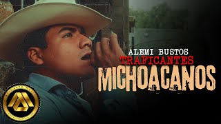 Alemi Bustos  Traficantes Michoacanos Video Oficial [upl. by Mayberry566]