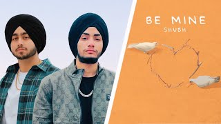 Be Mine  Shubh Official Audio New punjabi songs 2024 [upl. by Legnaros926]