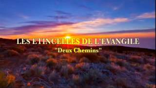 LES ETINCELLES DE LEVANGILE quotDeux Cheminsquot [upl. by Adolph959]