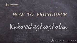 How to Pronounce Kakorrhaphiophobia Real Life Examples [upl. by Anaeg]