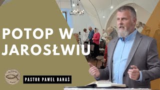 Potop w Jarosławiu 24032024  Pastor Paweł Banaś [upl. by Suiddaht24]