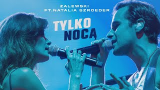 Krzysztof Zalewski  Tylko Nocą feat Natalia Szroeder Official Live Video [upl. by Enautna876]