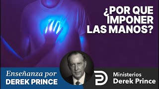 ¿Por qué Imponer las Manos  Ministerios Derek Prince [upl. by Leif928]