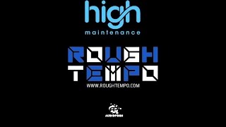 High Maintenance  2017 Studio Mix  Rough Tempo [upl. by Casar106]