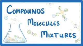 GCSE Chemistry  Differences Between Compounds Molecules amp Mixtures 3 [upl. by Noizneb893]