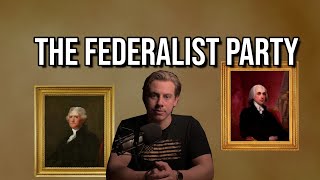 The Federalist Party [upl. by Noiramed]