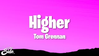 Tom Grennan  Higher Lyrics [upl. by Ramedlaw]