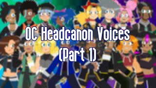 OC Headcanon Voices Part 1 [upl. by Assirem]