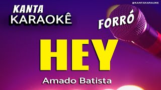 🎤 Karaokê Hey forró Amado Batista [upl. by Joktan]