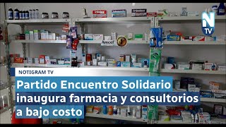 Partido Encuentro Solidario inaugura farmacia y consultorios a bajo costo [upl. by Ayra]