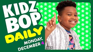 KIDZ BOP Daily  Monday December 4 2023 [upl. by Chu]