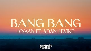 KNAAN  Bang Bang ft Adam Levine Lyrics [upl. by Ordway]