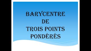 Barycentre de trois points pondérés [upl. by Aicertal]