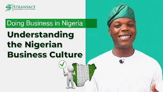 Doing Business in Nigeria Understanding the Nigerian Business Culture [upl. by Cormier419]