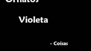 Ornatos Violeta  Coisas [upl. by Malet]