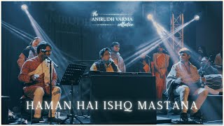 Haman Hai Ishq Mastana Live  The Anirudh Varma Collective feat Prateek Narsimha [upl. by Joycelin]