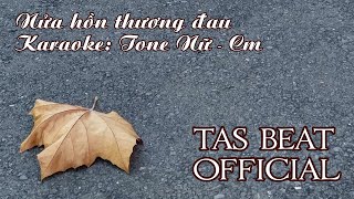 Karaoke Nửa hồn thương đau  Tone Nữ  TAS BEAT [upl. by Suiramed746]