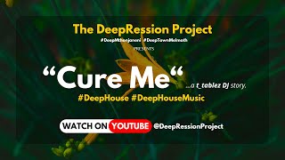 Deep House  Cure Me a ttablez DJ story  The DeepRession Project  Deep House Music [upl. by Aneehsram]