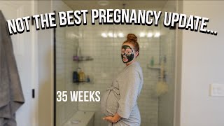 Discouraging pregnancy update 35 weeks pregnant [upl. by Llerrut]