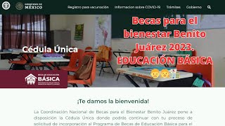 🔴 Cómo llenar CÉDULA ÚNICA 💻 Becas para el bienestar Benito Juárez 2023 EDUCACIÓN BÁSICA 👦👧🏫 [upl. by Iain]