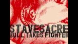 Stavesacre  Bull Takes Fighterwmv [upl. by Rosemary94]