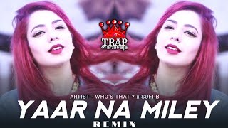 Yaar Naa Miley Remix  Whos That  x SUFIB  Jasmine Sandlas  Salman Khan  Yo Yo Honey Singh [upl. by Abbottson]