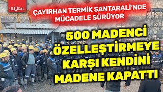 Ankara Çayırhan Termik Santralinde özelleştirme eylemi 500 madenci kendini madene kapattı [upl. by Karil865]