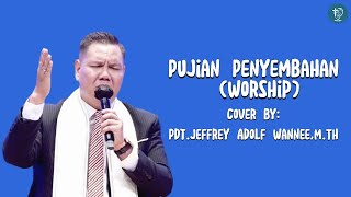 Pujian Penyembahan Worship  Cover By PdtJeffrey Adolf WanneeMTh [upl. by Aerbas144]