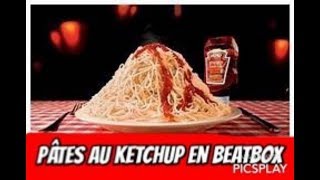 COMMENT FAIRE PÂTES AU KETCHUP EN BEATBOX [upl. by Xela]