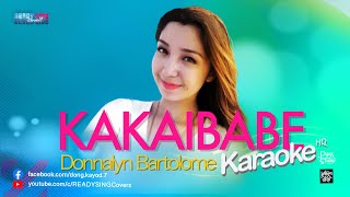 Kakaibabe KARAOKE by Donnalyn Bartolome [upl. by Yraccaz]