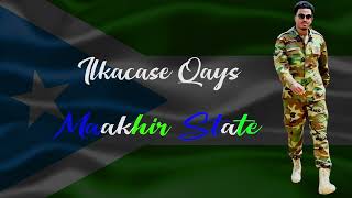 Ilkacase Qays  Maakhir State  Official Music Lyrics 2024 [upl. by Novar]