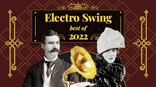 Electro Swing Mix  Best of 2022 💃🎩🕺🔥 [upl. by Gerstner]