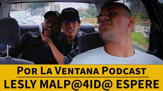 Por la ventana Podcast quotLESLY MALP4ID ESPEREquot [upl. by Navetse]