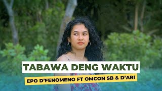 EPO DFENOMENO FT OMCON SB DARI  TABAWA DENG WAKTU MUSIC VIDEO [upl. by Alger]