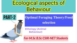 Part2 Ecological aspects of BehaviourOptimal foraging TheoryFood selectionEthologyMsc CSIRNET [upl. by Westhead]