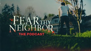 Introducing Fear Thy Neighbor The Podcast [upl. by Ahsertal11]