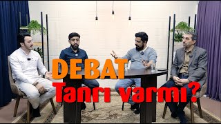 DEBAT  Tanrı mövzusu [upl. by Yevol]