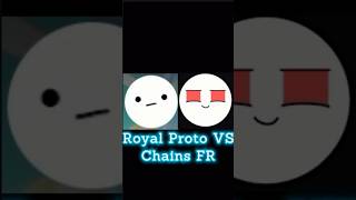 Chains FR VS Royal Proto [upl. by Brunelle]