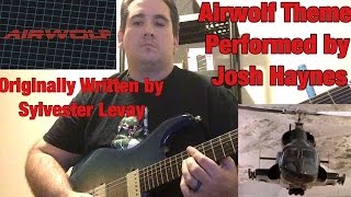 Airwolf Theme guitar cover performed by Josh Haynes [upl. by Saleem]