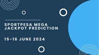 SportPesa Mega Jackpot Prediction 15th16th June 2024 [upl. by Purcell829]