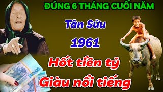 HỢP VÍA THẦN TÀI TÂN SỬU 1961 GẶP THỜI ĐỔI VẬN ĐÚNG 6 THÁNG CUỐI NĂM 2024 HỐT BẠC TỶ GIÀU CÓ TIẾNG [upl. by Akcinahs930]